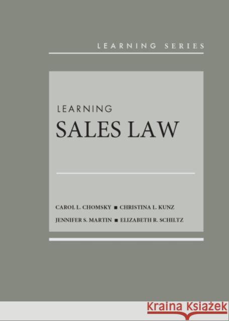 Learning Sales Law Carol Chomsky Christina Kunz Jennifer Martin 9781634596817 West Academic Press