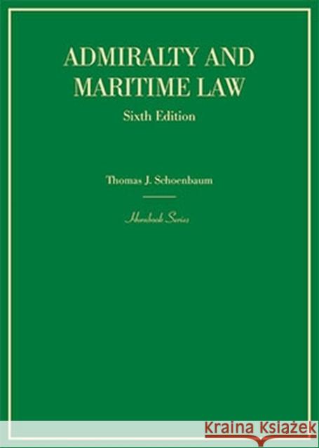 Admiralty and Maritime Law Thomas Schoenbaum   9781634596886