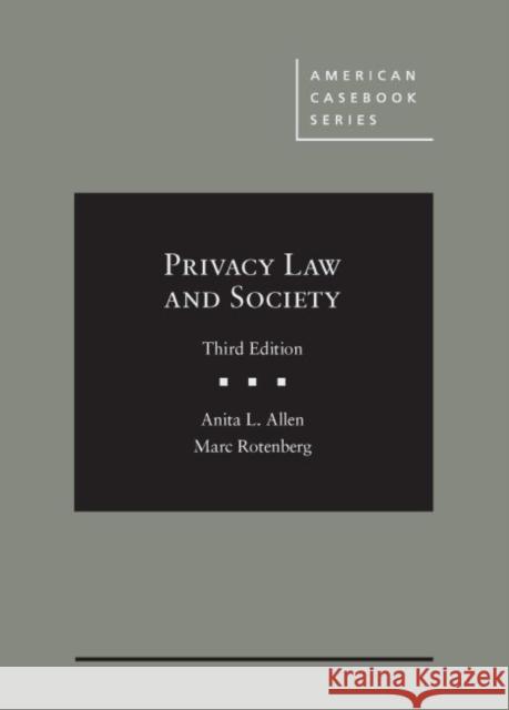 Privacy Law and Society Anita Allen Marc Rotenberg  9781634596992 West Academic Press