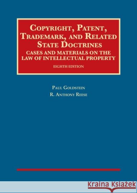 Copyright, Patent, Trademark, and Related State Doctrines Paul Goldstein R. Reese  9781634598941 West Academic Press