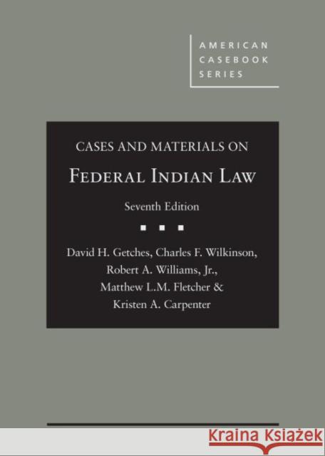 Cases and Materials on Federal Indian Law David Getches Charles Wilkinson Matthew Fletcher 9781634599061