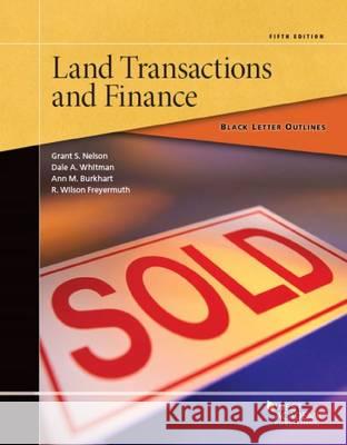 Black Letter Outline on Land Transactions and Finance: CasebookPlus Grant S. Nelson Dale A. Whitman Ann Burkhart 9781634599368