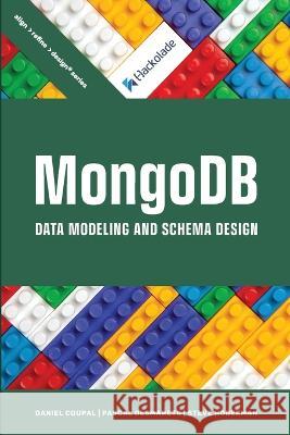 MongoDB Data Modeling and Schema Design Daniel Coupal Pascal Desmarets Steve Hoberman 9781634621984 Technics Publications