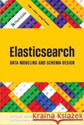 Elasticsearch Data Modeling and Schema Design Steve Hoberman Rafid Reaz 9781634622950 Technics Publications