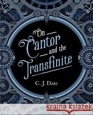 On Cantor and the Transfinite Chris Date 9781634623278 Technics Publications