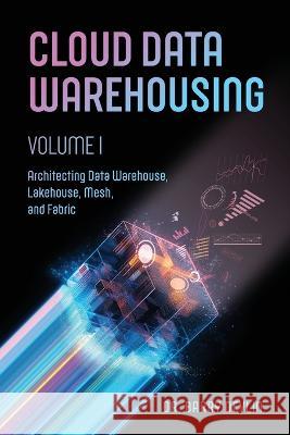 Cloud Data Warehousing Volume I Barry Devlin   9781634623360