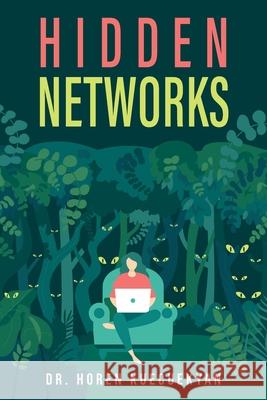 Hidden Networks Horen Kuecuekyan 9781634628181 Technics Publications