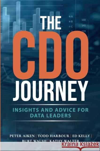 The CDO Journey Peter Aiken Todd Harbour Kathy Walteraiken 9781634628686