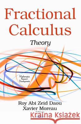 Fractional Calculus: Theory Roy Abi Zeid Daou, Xavier Moreau 9781634630023 Nova Science Publishers Inc