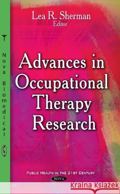 Advances in Occupational Therapy Research Lea R Sherman 9781634630580 Nova Science Publishers Inc