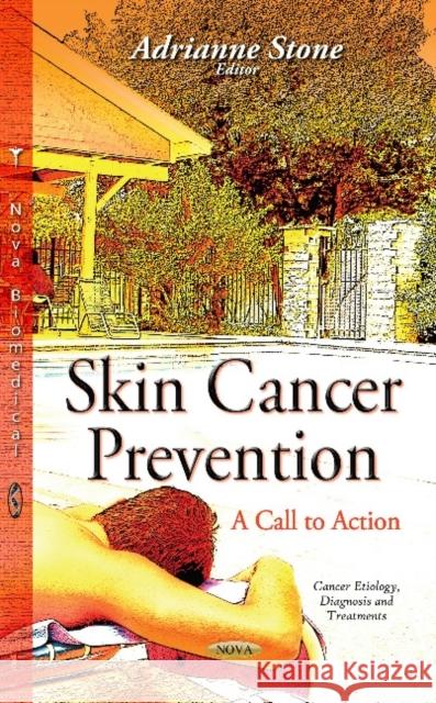 Skin Cancer Prevention: A Call to Action Adrianne Stone 9781634630665