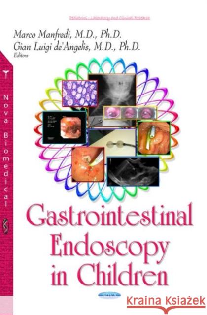 Gastrointestinal Endoscopy in Children Marco Manfredi, Gian Luigi de'Angelis 9781634630740