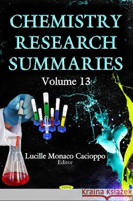 Chemistry Research Summaries: Volume 13 Lucille Monaco Cacioppo 9781634631082 Nova Science Publishers Inc