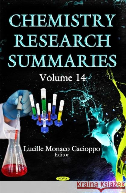 Chemistry Research Summaries: Volume 14 Lucille Monaco Cacioppo 9781634632096 Nova Science Publishers Inc