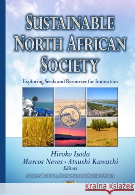 Sustainable North African Society: Exploring the Seeds & Resources for Innovation Hiroko Isoda, Marcos Neves, Atsushi Kawachi 9781634632201