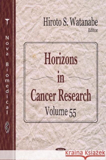 Horizons in Cancer Research: Volume 55 Hiroto S Watanabe 9781634632287