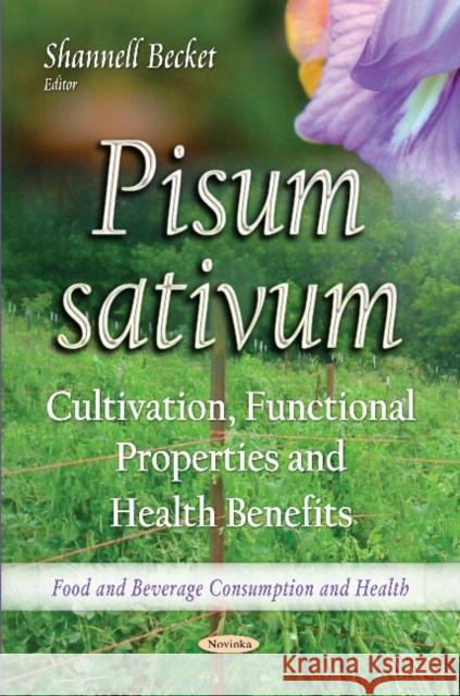 Pisum sativum: Cultivation, Functional Properties & Health Benefits Shannell Becket 9781634632300