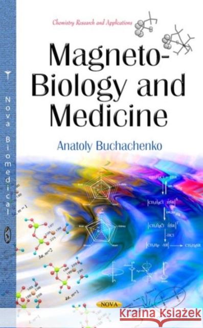 Magneto-Biology & Medicine Anatoly Buchachenko 9781634632560 Nova Science Publishers Inc