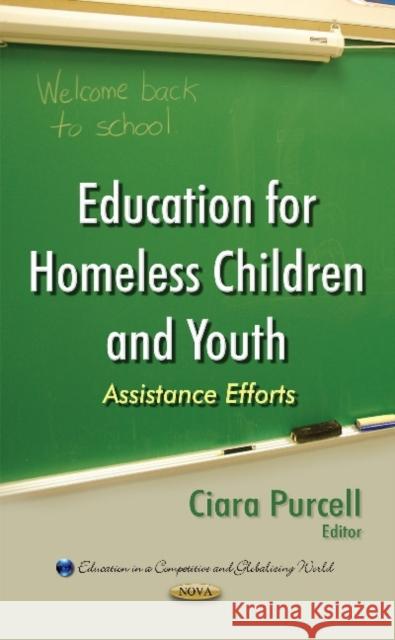 Education for Homeless Children & Youth: Assistance Efforts Ciara Purcell 9781634632669