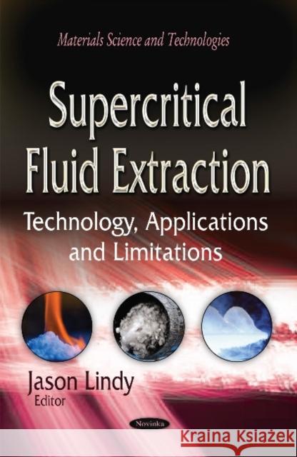 Supercritical Fluid Extraction: Technology, Applications & Limitations Jason Lindy 9781634633109 Nova Science Publishers Inc