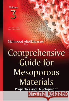 Comprehensive Guide for Mesoporous Materials: Volume 3 -- Properties & Development Mahmood Aliofkhazraei 9781634633185
