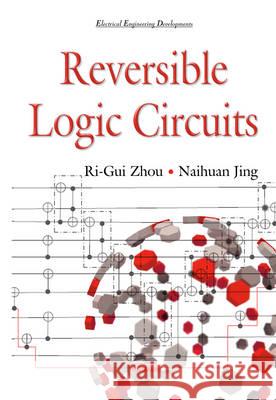 Reversible Logic Circuit Ri-Gui Zhou, Naihuan Jing 9781634634212 Nova Science Publishers Inc