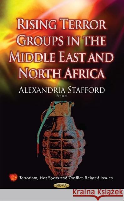 Rising Terror Groups in the Middle East & North Africa Alexandria Stafford 9781634635936 Nova Science Publishers Inc