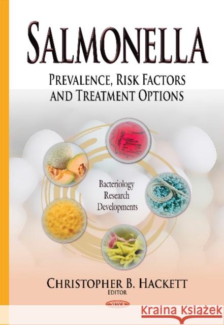 Salmonella: Prevalence, Risk Factors & Treatment Options Christopher B Hackett 9781634636513 Nova Science Publishers Inc