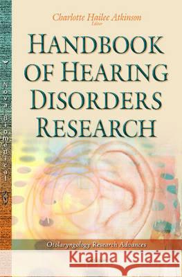 Handbook of Hearing Disorders Research Charlotte Hailee Atkinson 9781634636544 Nova Science Publishers Inc