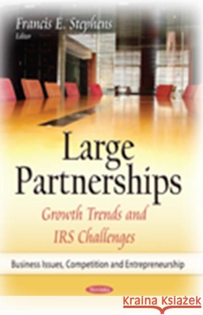 Large Partnerships: Growth Trends & IRS Challenges Francis E Stephens 9781634637251 Nova Science Publishers Inc
