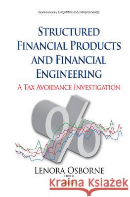 Structured Financial Products & Financial Engineering: A Tax Avoidance Investigation Lenora Osborne 9781634637855