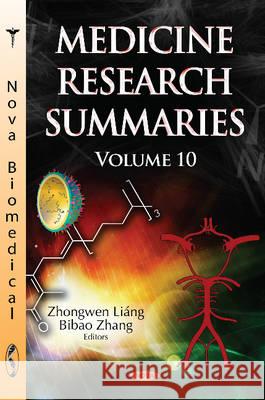 Medicine Research Summaries: Volume 10 (with Biographical Sketches) Zhongwen Liang, Bibao Zhang 9781634639156