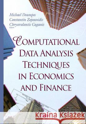 Computational Data Analysis Techniques in Economics & Finance Michael Doumpos, Constantin Zopounidis, Chrysovalantis Gaganis 9781634639576 Nova Science Publishers Inc