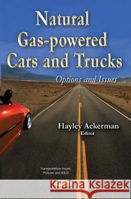 Natural Gas-Powered Cars & Trucks: Options & Issues Hayley Ackerman 9781634639712 Nova Science Publishers Inc