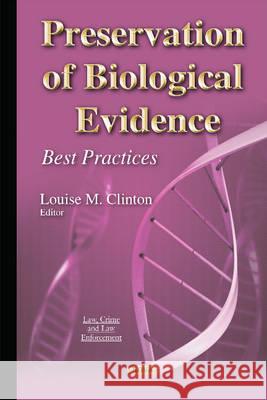 Preservation of Biological Evidence: Best Practices Louise M Clinton 9781634639743 Nova Science Publishers Inc