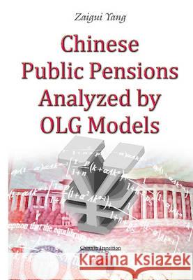 Chinese Public Pensions Analyzed by OLG Models Zaigui Yang 9781634639798 Nova Science Publishers Inc
