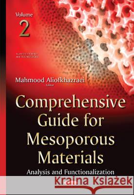 Comprehensive Guide for Mesoporous Materials: Volume 2 -- Analysis & Functionalization Mahmood Aliofkhazraei 9781634639828