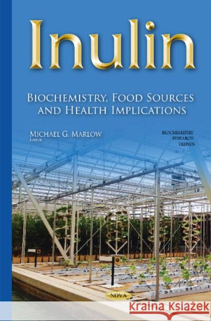 Inulin: Biochemistry, Food Sources & Health Implications Michael G Marlow 9781634639859