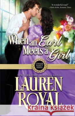 When an Earl Meets a Girl Lauren Royal 9781634691505 Novelty Publishers, LLC