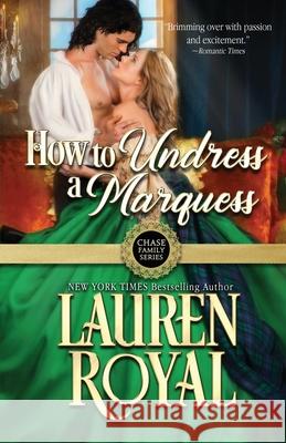 How to Undress a Marquess Lauren Royal 9781634691512 Novelty Publishers, LLC