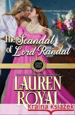 The Scandal of Lord Randal Lauren Royal 9781634691550 Novelty Publishers, LLC