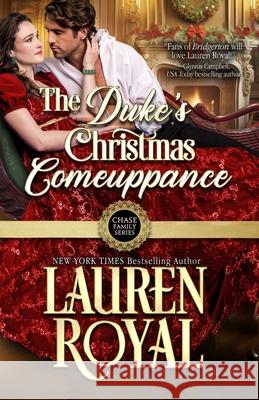The Duke's Christmas Comeuppance Lauren Royal Devon Royal 9781634691963