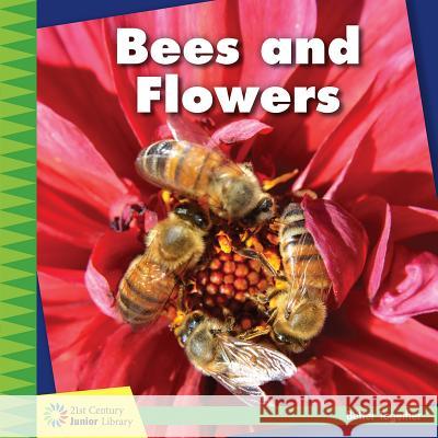 Bees and Flowers Kevin Cunningham 9781634712811 Cherry Lake Publishing