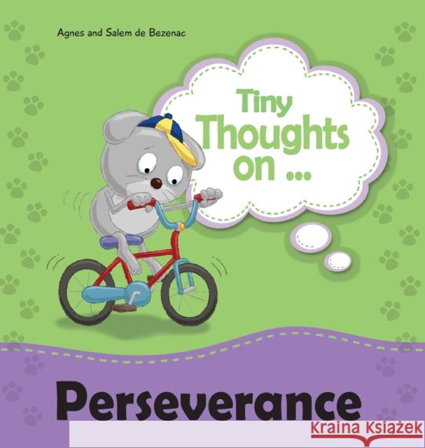 Tiny Thoughts on Perseverance: Don't give up! Agnes De Bezenac, Salem De Bezenac, Agnes De Bezenac 9781634740388 Kidible