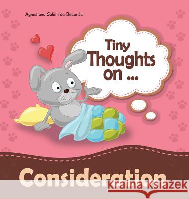 Tiny Thoughts on Consideration: How to treat others with respect Agnes De Bezenac, Salem De Bezenac, Agnes De Bezenac 9781634740401 Kidible