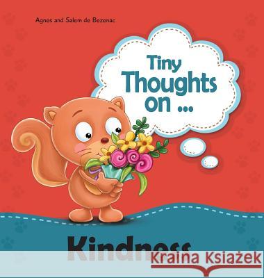 Tiny Thoughts on Kindness: Thinking of others Agnes De Bezenac, Salem De Bezenac, Agnes De Bezenac 9781634740487 Kidible