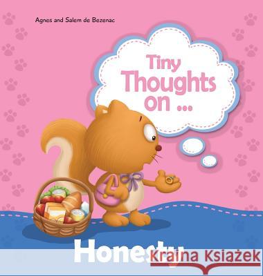 Tiny Thoughts on Honesty: How I feel when I steal Agnes De Bezenac, Salem De Bezenac, Agnes De Bezenac 9781634740494 Kidible