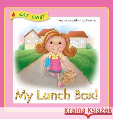 My Lunch Box: Does it matter what I eat at school? Agnes De Bezenac, Salem De Bezenac, Agnes De Bezenac 9781634740555