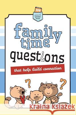 Family Time Questions: That help you connect De Bezenac, Agnes 9781634742382 Kidible