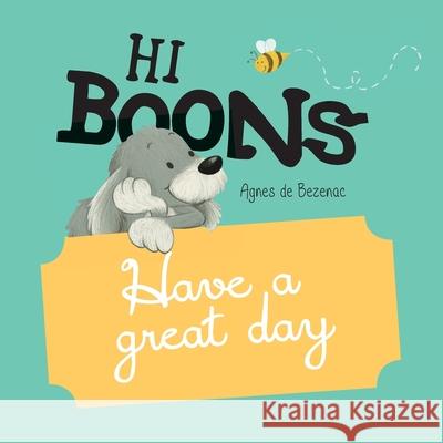 Hi Boons - Have a Great Day Agnes D Agnes D 9781634743778 Icharacter Limited